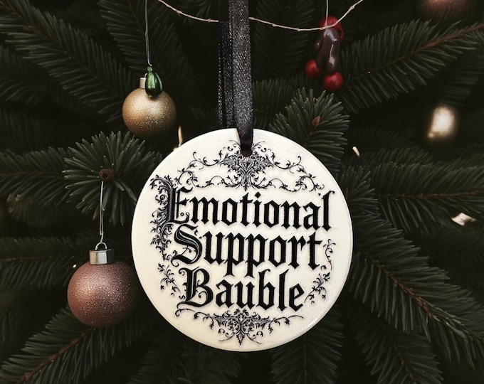 Emotional Support Bauble Ceramic bauble
