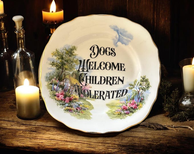 Dogs welcome children tolerated, vintage plate with stand