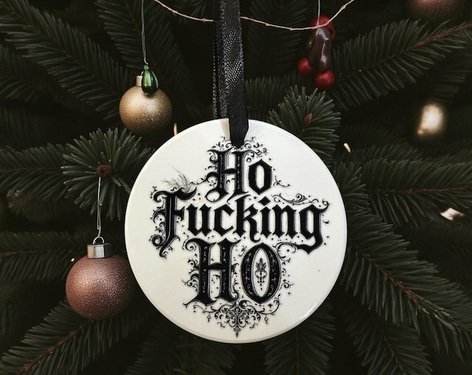 Ho Fucking Ho Ceramic bauble