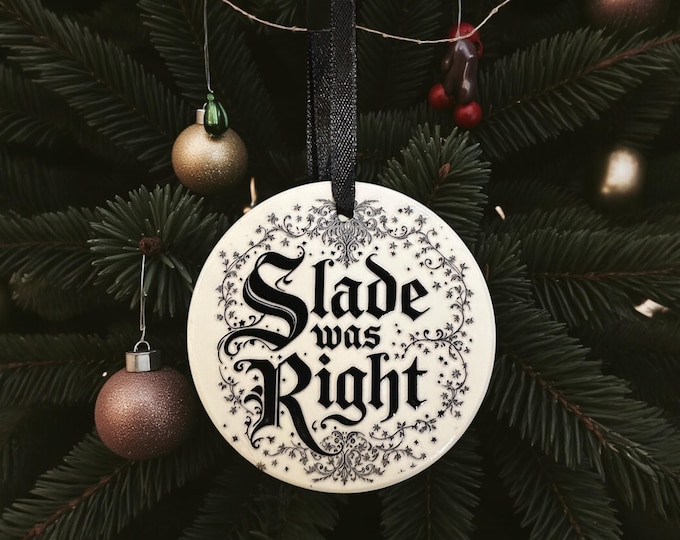 Slade Was Right Ceramic bauble