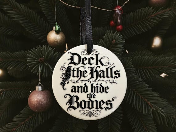 Deck The Halls And Hide The Bodies Ceramic bauble