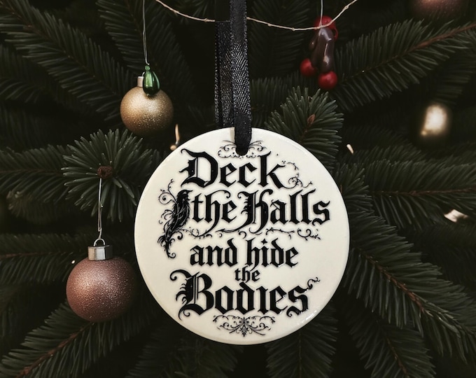 Deck The Halls And Hide The Bodies Ceramic bauble