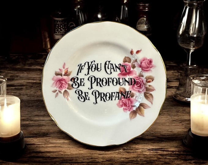 If you can't be profound be profane, vintage plate with stand