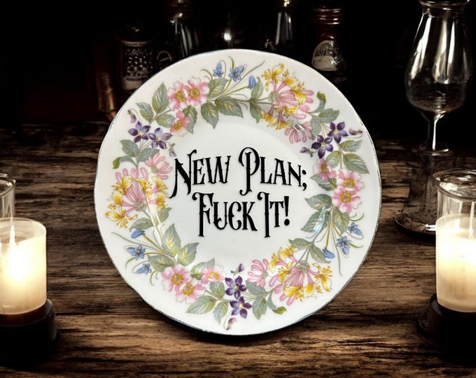 New plan, Fuck it!, vintage plate with stand