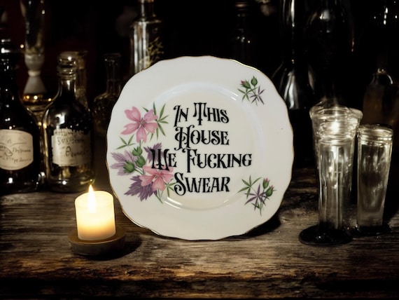 In This House We Fucking Swear” Plate – Vintage Crackpottery with stand