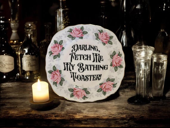 Darling fetch me my bathing toaster, vintage plate with stand