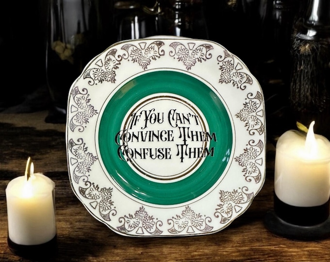 If You Can’t Convince Them, Confuse Them, vintage plate with stand
