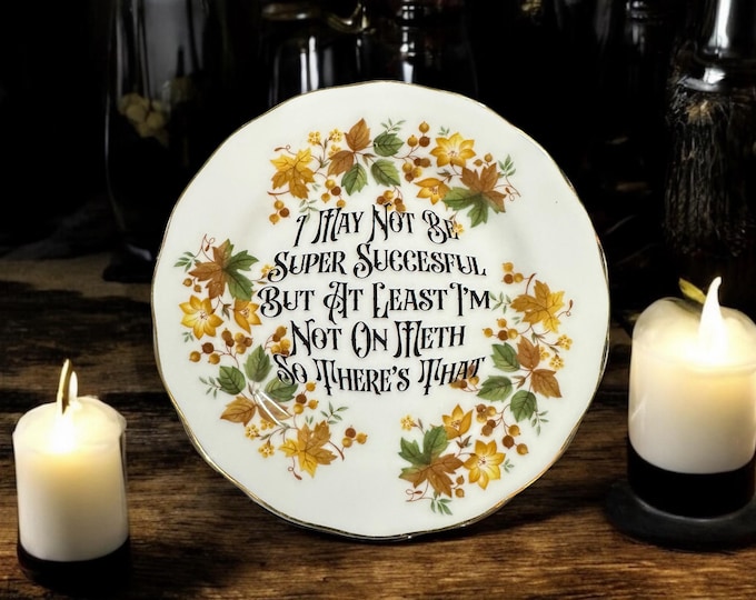 Funny Vintage Side Plate: "At Least I'm Not On Meth" - Upcycled China