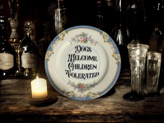 Dogs welcome children tolerated, vintage plate with stand