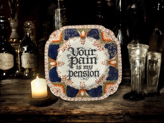 Your Pain Is My Pension | Vintage Sarcastic Plate | Dark Humour Wall Decor Crackpottery with stand