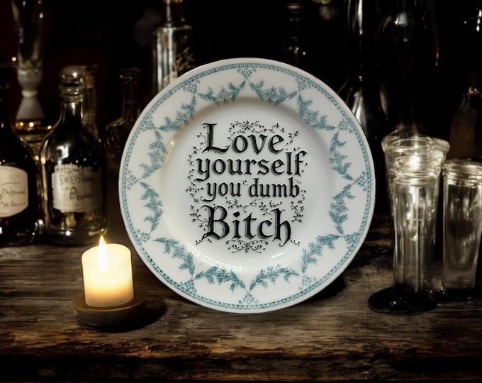 Love yourself you dumb bitch, vintage plate with stand