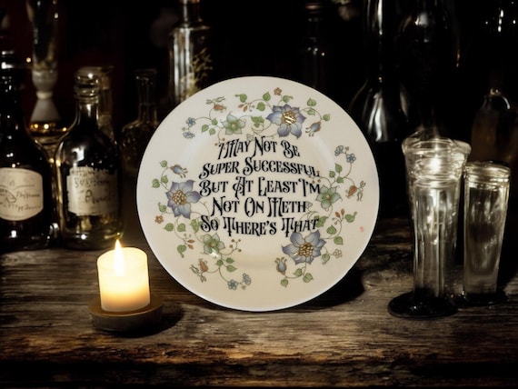 Funny Vintage Side Plate: "At Least I'm Not On Meth" - Upcycled China