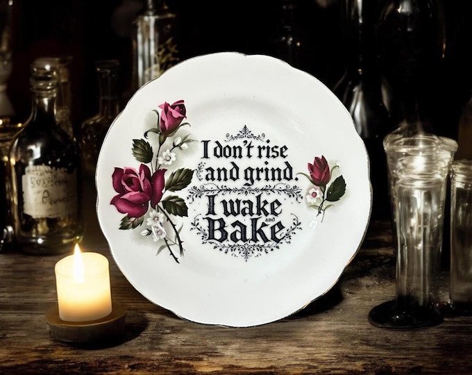 I don't rise and grind I wake and bake, vintage plate with stand