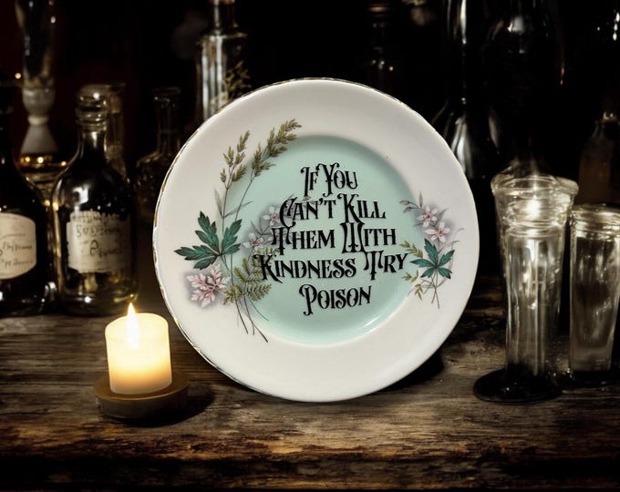 If you can't kill them with kindness try poison, vintage plate with stand