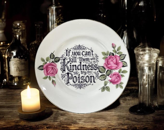 If you can't kill them with kindness try poison, vintage plate with stand
