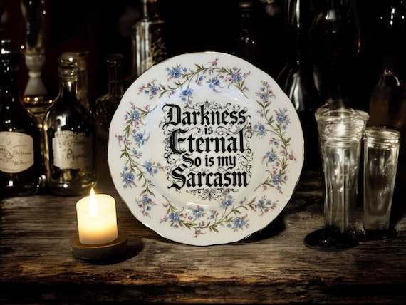 Darkness Is Eternal So Is My Sarcasm Vintage Plate Vintage Crackpottery with stand
