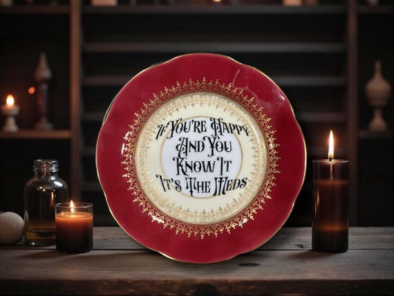 If you're happy and you know it it's the meds, vintage plate with stand
