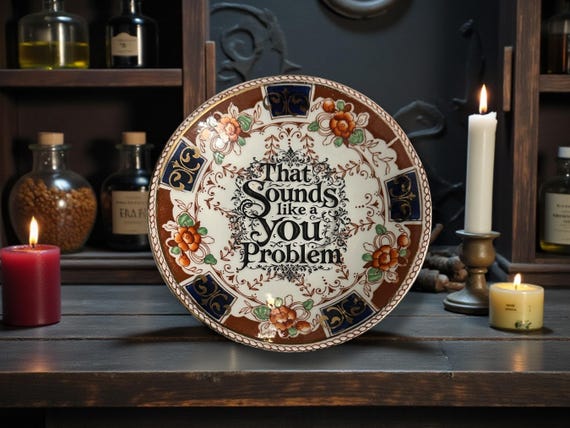 That Sounds Like a You Problem | Vintage Passive Aggressive Saucer | Dark Humour Decor | 13cm