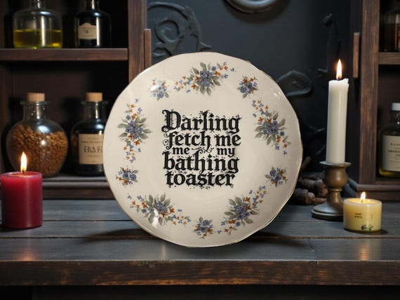 Darling Fetch Me My Bathing Toaster | Vintage Dark Humour Saucer | Sarcastic Decor | 13cm
