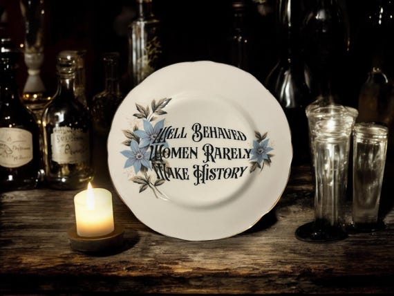 Well Behaved Women Rarely Make History | Vintage Feminist Plate | Dark Humour Wall Decor vintage plate with stand