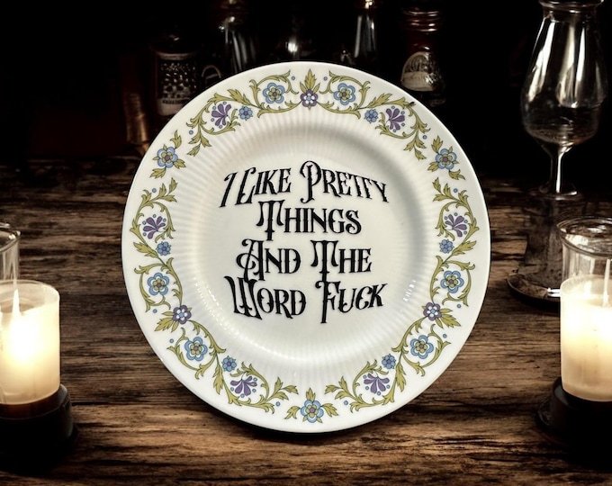 I like pretty things and the word fuck, vintage plate with stand