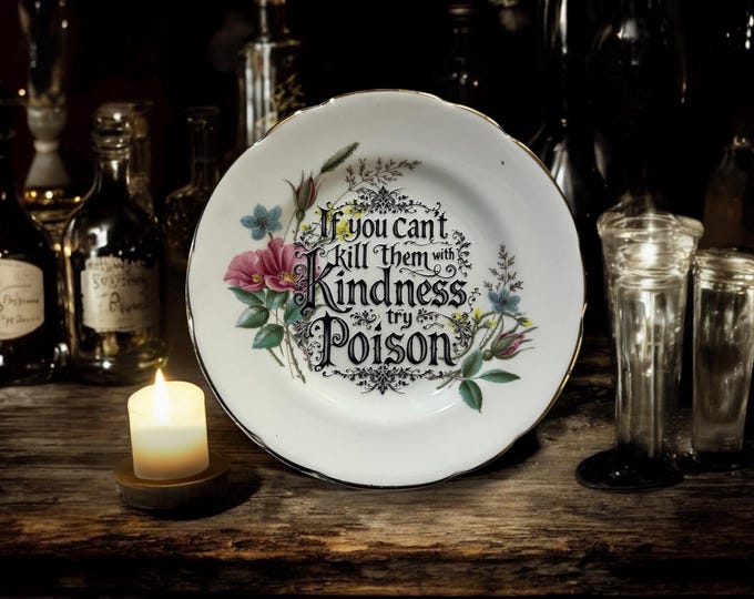 If you can't kill them with kindness try poison, vintage plate with stand