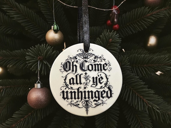 Oh Come All Ye Unhinged Ceramic bauble