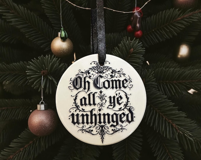 Oh Come All Ye Unhinged Ceramic bauble
