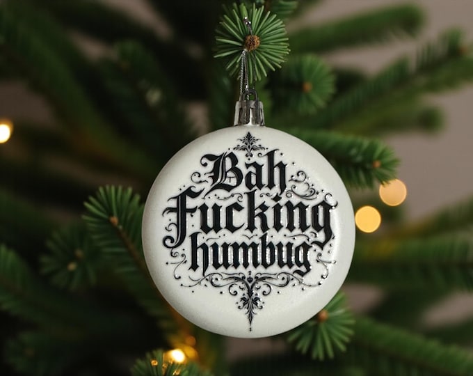 Bah fucking humbug bauble