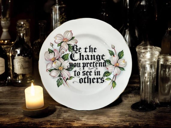 Be the change you pretend to see in others, vintage plate with stand
