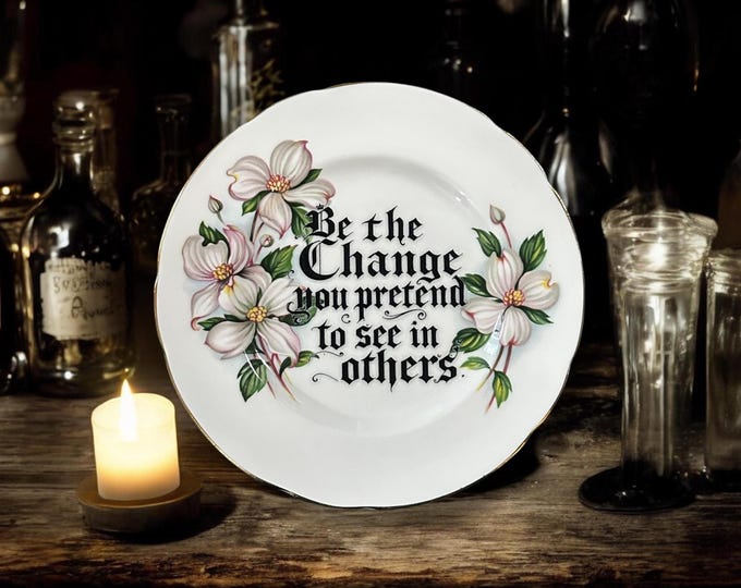 Be the change you pretend to see in others, vintage plate with stand