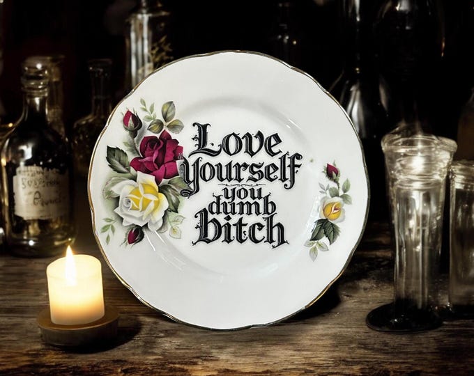 Love yourself you dumb bitch, vintage plate with stand
