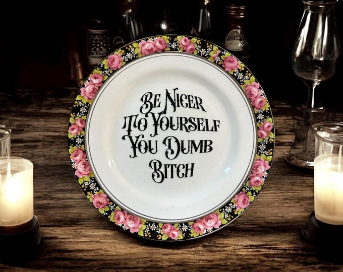 Be nicer to yourself you dumb bitch, vintage plate with stand