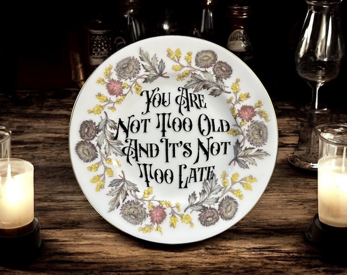 You are not too old and it's not too late, vintage plate with stand