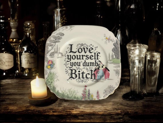 Love yourself you dumb bitch, vintage plate with stand