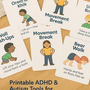 May include: A collection of white cards with illustrations and text, designed as tools for focus and regulation. The cards feature simple drawings of children demonstrating exercises like "Movement Break" and "Bear Walk". The text "Printable ADHD & Autism Tools" is also visible.