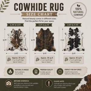 May include: A cowhide rug size chart displaying three options: 5 ft x 5 ft at 25 sq ft, 5 ft x 6 ft at 30 sq ft, and 5 ft x 7 ft at 35 sq ft. The graphic features brown, black, and white cowhide patterns and text detailing natural variations.