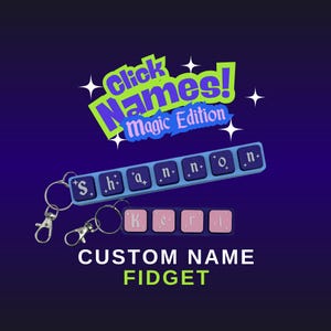 May include: Two rectangular fidget keychains with lettered buttons. One is light blue with the name SHANNON and the other is dark purple with the name KERI in pink buttons. Both feature metal lobster claw clasps. Text reads Click Names! Magic Edition.
