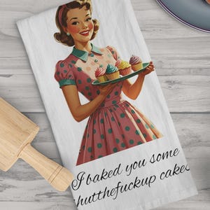 Funny Vintage Tea Towel, I Baked You Some Shut the F-Up Cakes, Adult Humor, Naughty towel - Kitchen Decor, Housewarming Gift