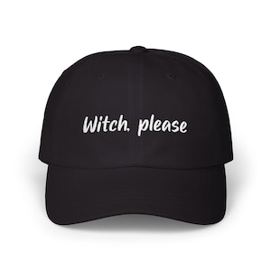 Witch Please Embroidered Dad Hat: Funny Halloween Baseball Cap