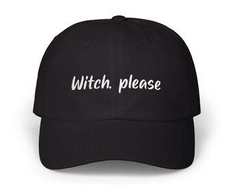 Witch Please Embroidered Dad Hat: Funny Halloween Baseball Cap