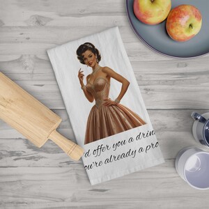 Funny Vintage Tea Towel, I&#39;d Offer You a Drink But You Are Already a Problem, Adult Humor, Kitchen Decor, Housewarming Gift