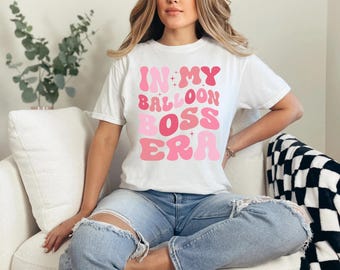 In My Balloon Boss Era Comfort Colors Shirt, Pastel Groovy T-Shirt, Balloon Artist Tee, Cute Small Business Shirt, Party Decor Gift