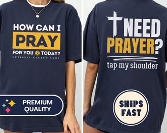 need prayer tap my shoulder shirt, How Can I Pray For You Today, comfortable christian comfort colors® shirt, custom church gift, Prayer Tee