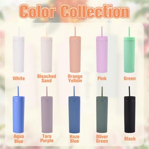 May include: A collection of ten slim, colorful tumblers with straws. The tumblers come in a variety of colors, including white, pink, green, and black. The text "Color Collection" is at the top, and each tumbler is labeled with its color name.