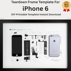 以下が含まれることがあります： iPhone 6の分解図が描かれたフレーム入りプリント。バッテリーやロジックボードなどの内部コンポーネントが表示されています。上部には「Teardown Frame Templete For iPhone 6」と「DIY Printable Templete Instant Download」の文字があります。