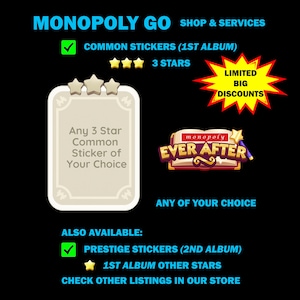 May include: A black graphic with the text "MONOPOLY GO SHOP & SERVICES". It advertises "COMMON STICKERS (1ST ALBUM)" and "PRESTIGE STICKERS (2ND ALBUM)". Includes a card with text "Any 3 Star Common Sticker of Your Choice".