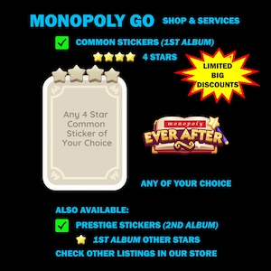 May include: A black graphic with text for Monopoly Go stickers. The image includes text that says "Common Stickers (1st Album)" and "Any 4 Star Common Sticker of Your Choice". Also available: Prestige Stickers (2nd Album).