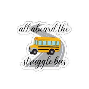 Struggle Bus Stickers - Fun Die-Cut Stickers for Laptops, Water Bottles, Journals, Gifts, Motivational Decor