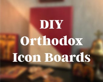 May include: The image displays a DIY project with the text "DIY Orthodox Icon Boards" in white. A large red and white canvas is in the background. Other religious items are visible, including a cross and a golden bell.
